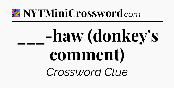 ___-haw (donkey's comment) Crossword Clue