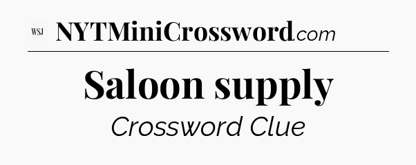 Saloon supply - WSJ Crossword