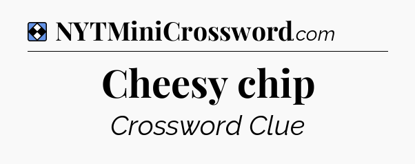 Solution: Cheesy chip - NYT Mini Crossword