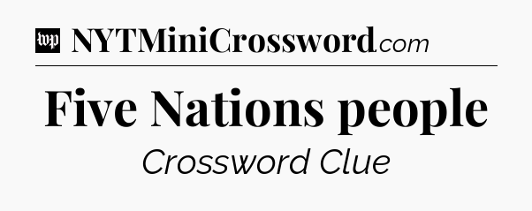 Five Nations people Crossword Clue