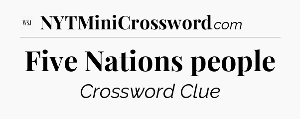 Five Nations people - WSJ Crossword