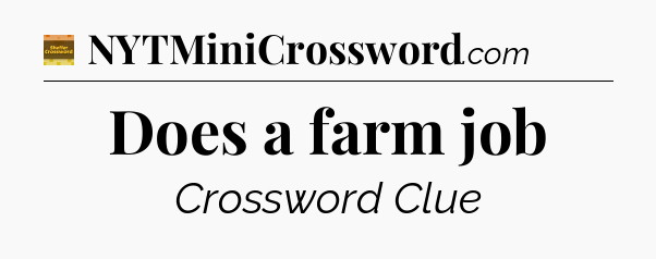 Does a farm job - Eugene Sheffer Crossword