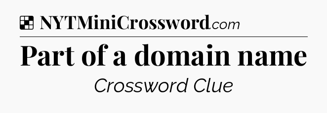 Solution: Part of a domain name - NYT Crossword