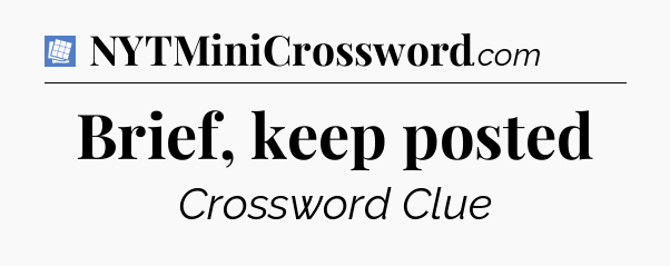 Brief, keep posted Puzzle Page Crossword Clue