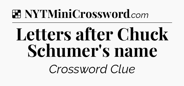 Solution: Letters after Chuck Schumer's name - NYT Crossword
