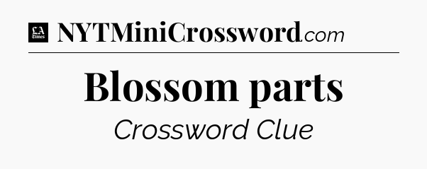 Blossom parts - LA Times Crossword