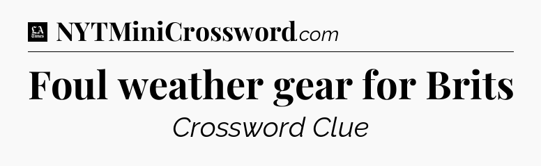 Foul weather gear for Brits - LA Times Crossword