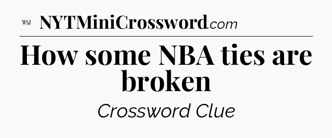 How some NBA ties are broken - WSJ Crossword