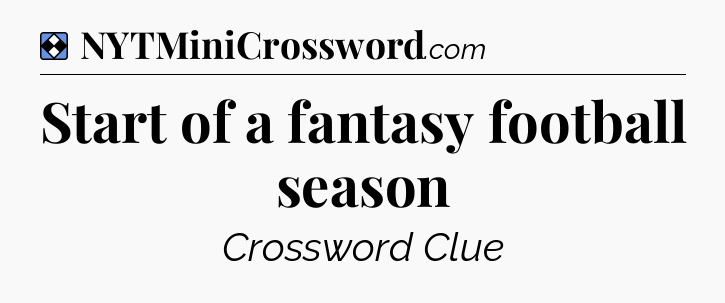 Solution: Start of a fantasy football season - NYT Mini Crossword