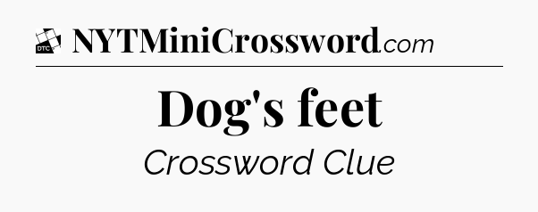 Dog's feet - Daily Themed Classic Crossword