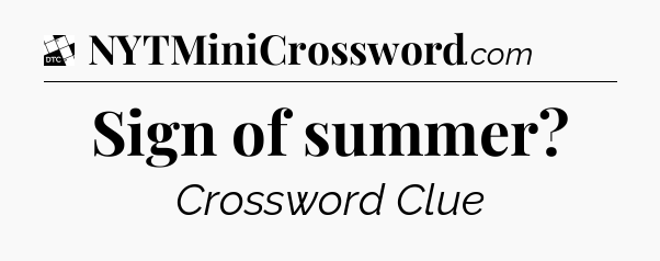 Sign of summer - Daily Themed Classic Crossword
