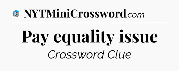 Pay equality issue Crossword Clue