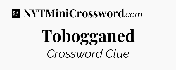 Tobogganed - LA Times Crossword