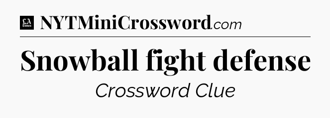 Snowball fight defense - LA Times Crossword