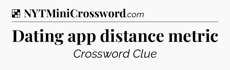 Solution: Dating app distance metric - NYT Crossword