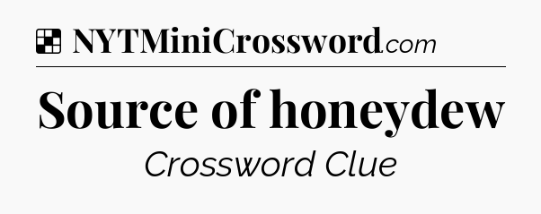 Solution: Source of honeydew - NYT Crossword