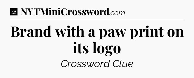 Brand with a paw print on its logo - LA Times Crossword