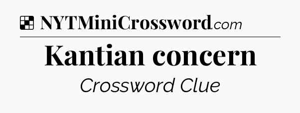 Solution: Kantian concern - NYT Crossword