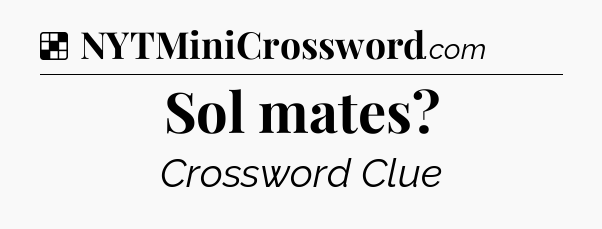 Solution: Sol mates - NYT Crossword