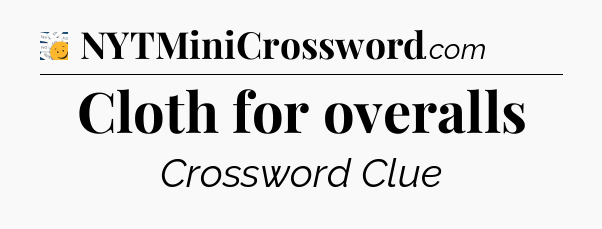 Cloth for overalls - 7 Little Words