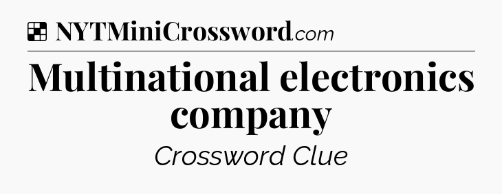 Solution: Multinational electronics company - NYT Crossword