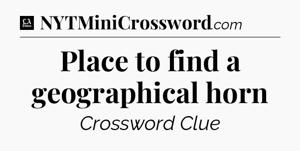 Place to find a geographical horn - LA Times Crossword