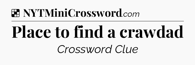 Solution: Place to find a crawdad - NYT Crossword