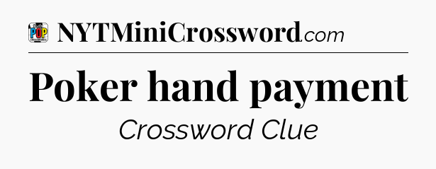 Poker hand payment Crossword Clue