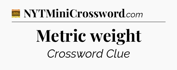 Metric weight - Eugene Sheffer Crossword
