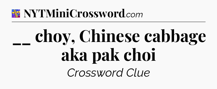 __ choy, Chinese cabbage aka pak choi Codycross