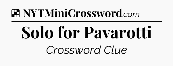 Solution: Solo for Pavarotti - NYT Crossword