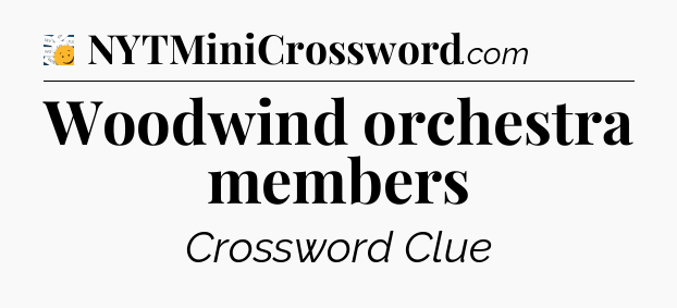 Woodwind orchestra members - 7 Little Words