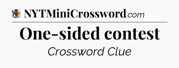 One-sided contest Crossword Clue