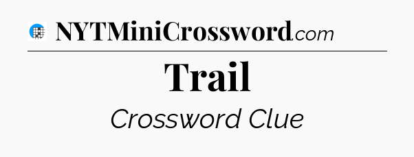 Trail Crossword Clue
