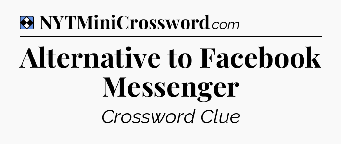 Solution: Alternative to Facebook Messenger - NYT Mini Crossword