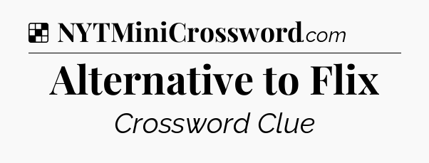 Solution: Alternative to Flix - NYT Crossword