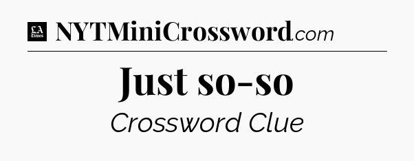 Just so-so - LA Times Crossword