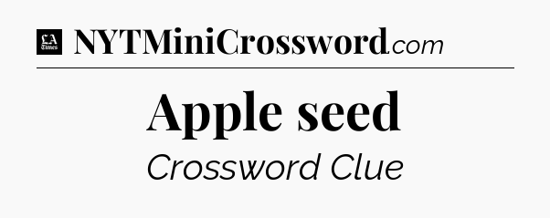 Apple seed - LA Times Crossword
