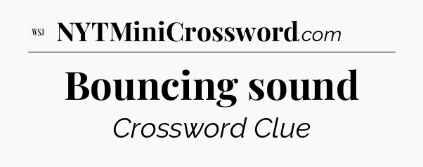 Bouncing sound - WSJ Crossword