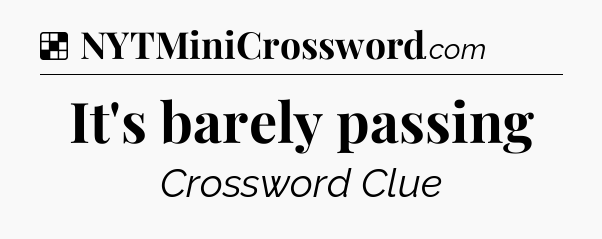 Solution: It's barely passing - NYT Crossword
