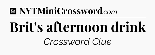Brit's afternoon drink - LA Times Crossword