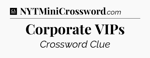 Corporate VIPs - LA Times Crossword