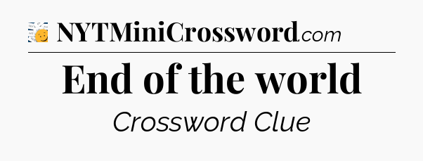 End of the world - 7 Little Words