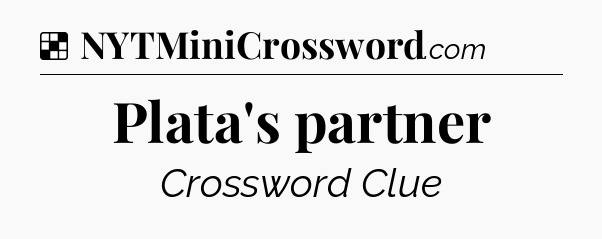 Solution: Plata's partner - NYT Crossword