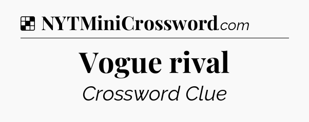 Solution: Vogue rival - NYT Crossword