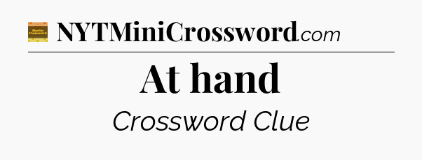 At hand - Eugene Sheffer Crossword