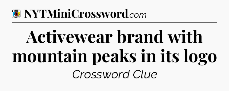 Activewear brand with mountain peaks in its logo Crossword Clue
