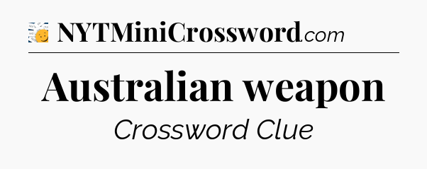 Australian weapon - 7 Little Words