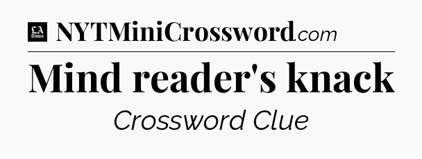Mind reader's knack - LA Times Crossword