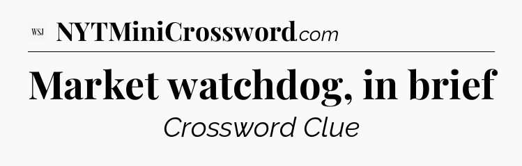 Market watchdog, in brief - WSJ Crossword
